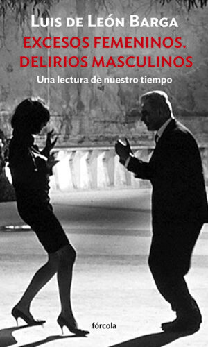 Excesos femeninos. Delirios masculinos